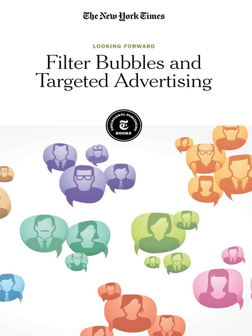 Title details for Filter Bubbles and Targeted Advertising by The New York Times Editorial Staff - Available